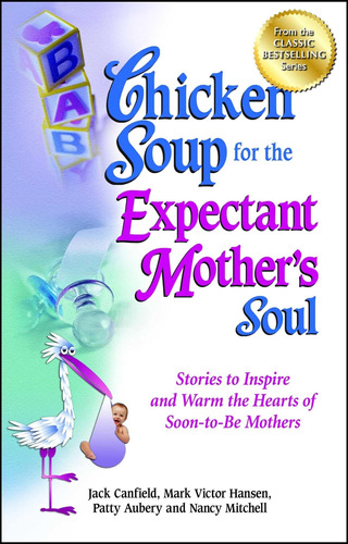 Libro: Chicken Soup For The Expectant Motherøs Soul: Stories
