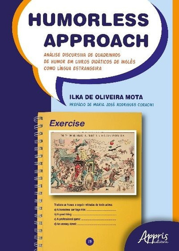 Humorless approach: análise discursiva de quadrinhos de humor em livros didáticos de inglês como língua estrangeira, de Mota, Ilka de Oliveira. Appris Editora e Livraria Eireli - ME, capa mole em português, 2018