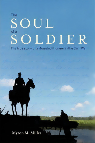 The Soul Of A Soldier, De Myron M Miller. Editorial Xlibris Corporation, Tapa Blanda En Inglés