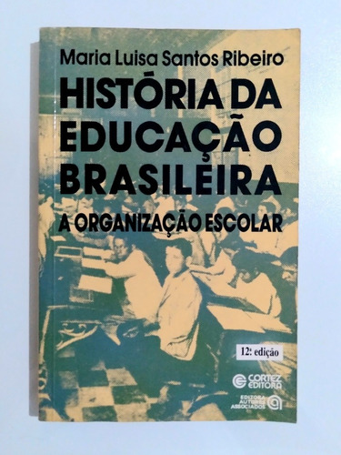 Livro: História Da Educação Brasileira  -   Maria Luisa Santos