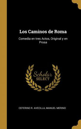 Libro Los Caminos De Roma : Comedia En Tres Actos, Origin...