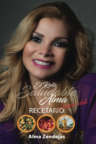 Libro: El Reto Saludable De Alma: Recetario (spanish Edition