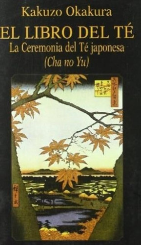 El Libro Del Te . La Ceremonia Del Te Japonesa