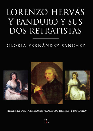 Lorenzo Hervás Y Panduro Y Sus Dos Retratistas, de Fernández Sánchez , Gloria.., vol. 1. Editorial Punto Rojo Libros S.L., tapa pasta blanda, edición 1 en español, 2021