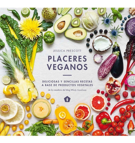 Placeres Veganos - Deliciosas Y Sencillas Recetas Vegetales