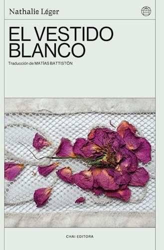 El Vestido Blanco, De Nathalie Leger., Vol. Unico. Editorial Chai, Tapa Blanda, Edición 2023 En Español, 2023