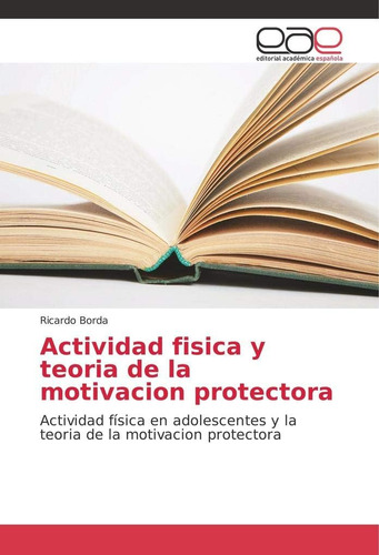 Libro: Actividad Fisica Y Teoria Motivacion Protectora