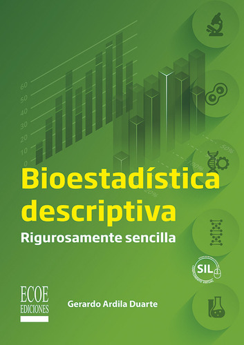 Bioestadística Descriptiva: Rigurosamente Sencilla, De Gerardo Ardila Duarte. Editorial Ecoe Edicciones Ltda, Tapa Blanda, Edición 2022 En Español