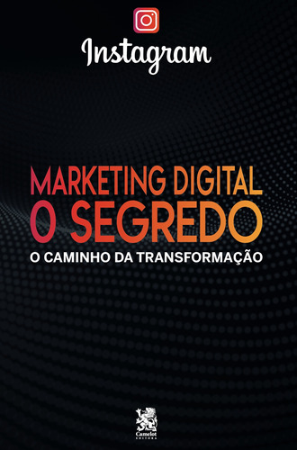 Marketing Digital O Segredo Instagram de Camelot a Editora IBC em português