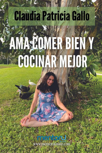 Libro: Ama Comer Bien Y Cocinar Mejor (spanish Edition)