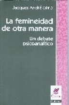 Femineidad De Otra Manera Un Debate Psicoanalitico - Andre