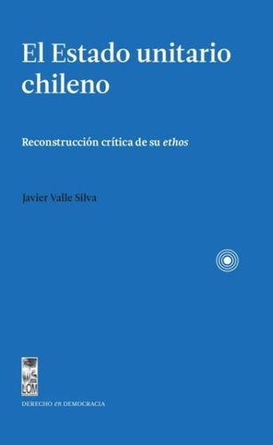 Libro Estado Unitario Chileno. Reconstrucción Crítica De Su