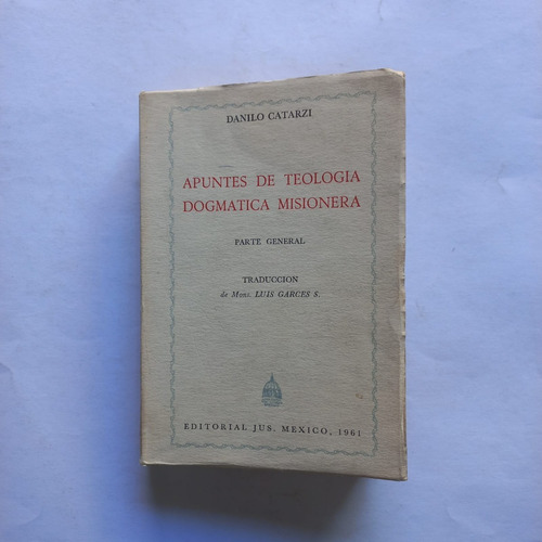 Apuntes De Teología Dogmática Misionera - Danilo Catarzi