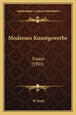 Libro Modernes Kunstgewerbe: Essays (1901) - Fred, W.