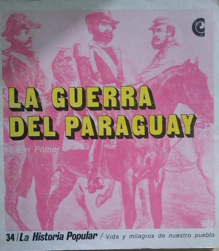 La Guerra Del Paraguay N°34 León Pomer La Historia Popular (Usado)