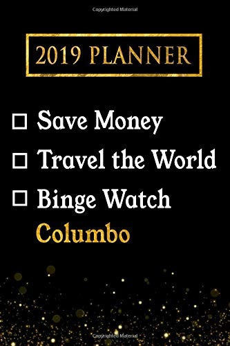 2019 Planner Save Money, Travel The World, Binge Watch Colum