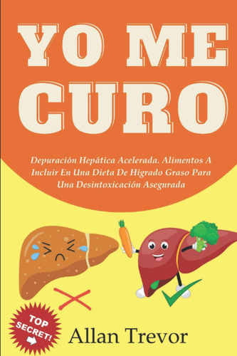 Libro: Yo Me Curo: Depuración Hepática Acelerada. Alimentos 