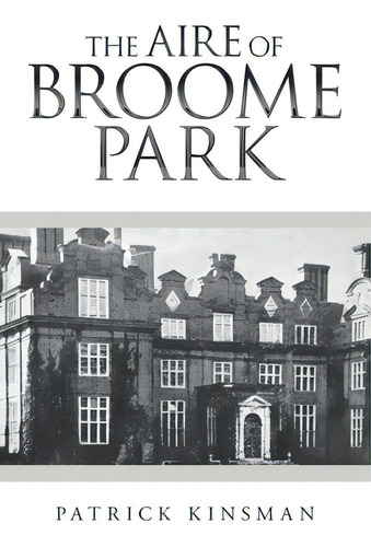 The Aire Of Broome Park, De Kinsman, Patrick. Editorial Liferich Pub, Tapa Blanda En Inglés