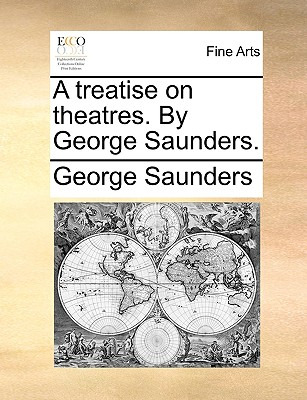 Libro A Treatise On Theatres. By George Saunders. - Saund...