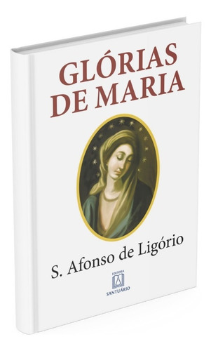 Livro Glórias De Maria Sto Afonso De Ligório Ed Santuário