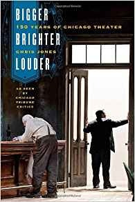 Bigger, Brighter, Louder 150 Years Of Chicago Theater As See