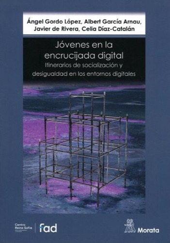 Jovenes En La Encrucijada Digital: Itinerarios De Socializacion Y Desigualdad En Los Entornos Digita, De Angel Gordo Lopez. Editorial Morata, Edición 1 En Español, 2019