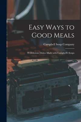 Libro Easy Ways To Good Meals: 99 Delicious Dishes Made W...
