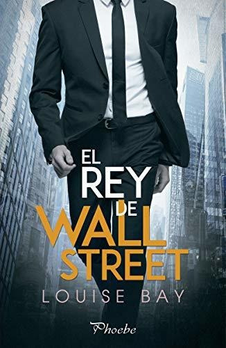 Rey De Wall Street,el - Bay, Louise