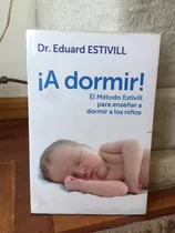 Comprar ¡a Dormir! El Metodo Estivill Para Enseñar A Dormir A Los Ni