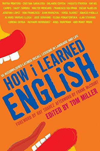 How I Learned English 55 Accomplished Latinos Recall Lessons