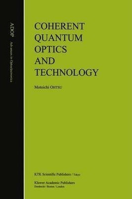 Coherent Quantum Optics And Technology - Motoichi Ohtsu (...