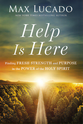Help Is Here: Finding Fresh Strength And Purpose In The Power Of The Holy Spirit, De Lucado, Max. Editorial Thomas Nelson Pub, Tapa Dura En Inglés