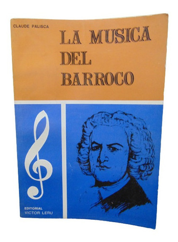 Adp La Musica Del Barroco Claude Palisca / Ed. Victor Leru