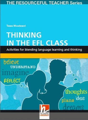 Thinking In The Efl Class: The Resourceful Teacher Series, De Woodward, Tessa. Editora Helbling Languages ***, Capa Mole, Edição 1ª Edição - 2011 Em Inglês