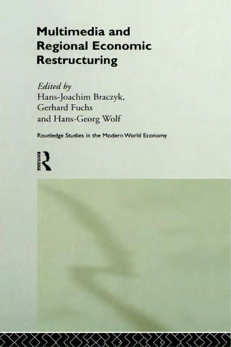 Multimedia And Regional Economic Restructuring, De Hans-joachim Braczyk. Editorial Taylor Francis Ltd, Tapa Dura En Inglés