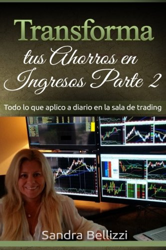 Transforma Tus Ahorros En Ingresos Parte 2: Todo Lo Que Apli