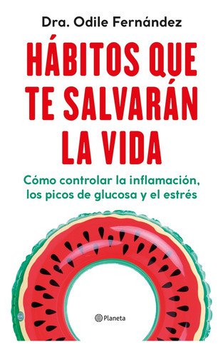 Hábitos que te salvarán la vida, de Odile Fernandez. Editorial Planeta, tapa blanda en español