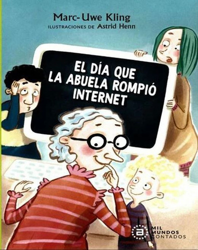 Libro: El Día Que La Abuela Rompió Internet