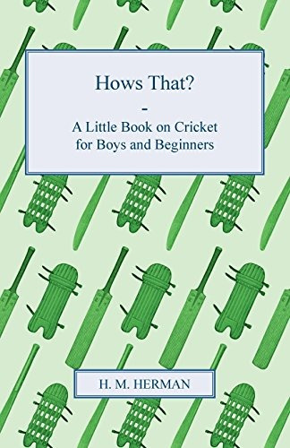 Hows Thatr  A Little Book On Cricket For Boys And Beginners