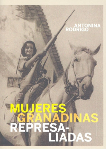 Mujeres Granadinas Represaliadas, De Rodrigo García, Antonian. Editorial Publicaciones De Diputación Provincial De Granada, Tapa Blanda En Español