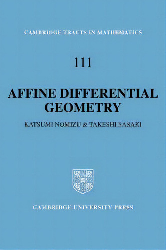 Affine Differential Geometry : Geometry Of Affine Immersions, De Katsumi Nomizu. Editorial Cambridge University Press, Tapa Dura En Inglés