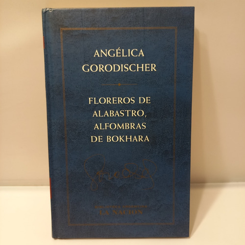 Angelica Gorodischer - Floreros Alabastro Alfombras Bokhara