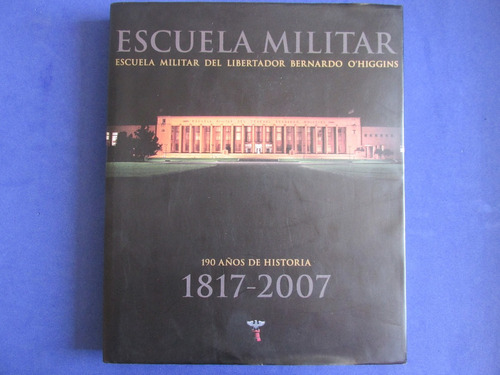  Escuela Militar Gral Bernardo O Higgins 190 Años Historia