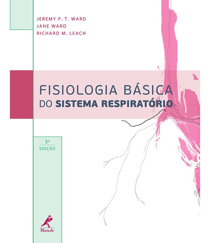 Fisiologia básica do sistema respiratório, de Ward, Jeremy P.T.. Editora Manole LTDA, capa mole em português, 2012