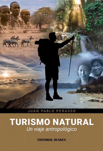 Turismo Natural: Un Viaje Antropológico, De Perasso Juan Pablo. Serie N/a, Vol. Volumen Unico. Editorial Dunken, Tapa Blanda, Edición 1 En Español