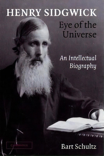 Henry Sidgwick - Eye Of The Universe, De Bart Schultz. Editorial Cambridge University Press, Tapa Blanda En Inglés