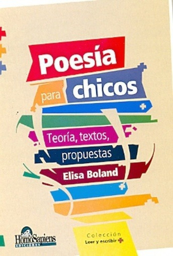 Poesia Para Chicos. Teoria, Textos, Propuestas, De Elisa Boland. Editorial Homo Sapiens, Edición 1 En Español