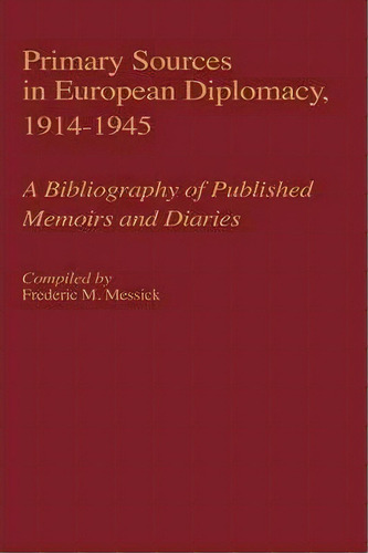 Primary Sources In European Diplomacy, 1914-1945, De Frederick M. Messick. Editorial Abc Clio, Tapa Dura En Inglés
