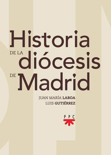 Historia De La Diocesis De Madrid, De Laboa, Juan Maria. Editorial Ppc Editorial, Tapa Blanda En Español