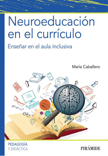 Neuroeducación En El Currículo, De Caballero, María. Serie Psicología Editorial Piramide, Tapa Blanda En Español, 2019